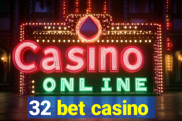 32 bet casino